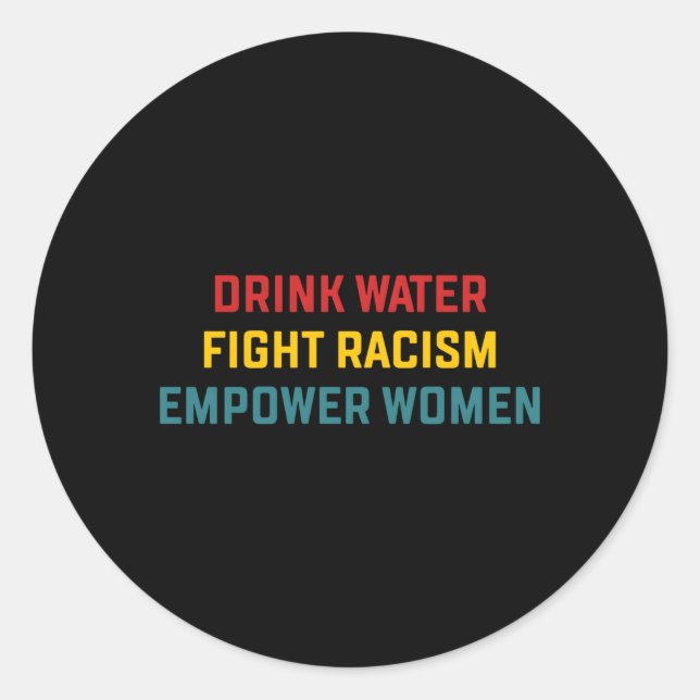 Sticker Rond Boire de l'eau Combattre le racisme Empower (Devant)