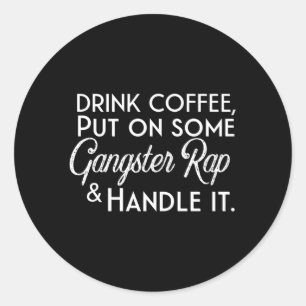 Sticker Rond Boire Du Café Mets Sur Un Gangster Rap Et Poignée 