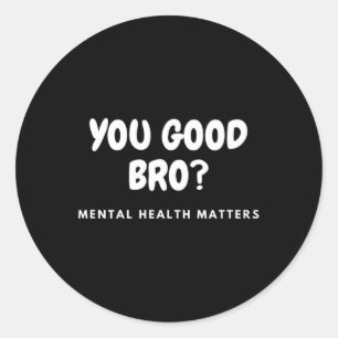 Sticker Rond Bon Bro Problèmes de santé mentale La santé mental