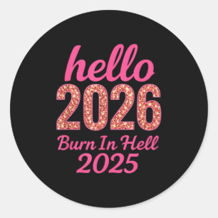 Sticker Rond Bonjour 2026 Brûler En Enfer 2025 Drôle Nouvel An 
