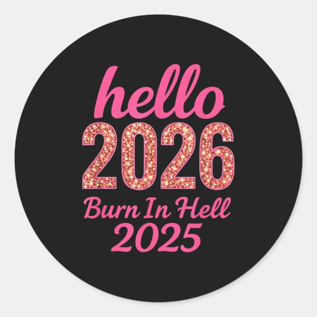 Sticker Rond Bonjour 2026 Brûler En Enfer 2025 Drôle Nouvel An  (Devant)