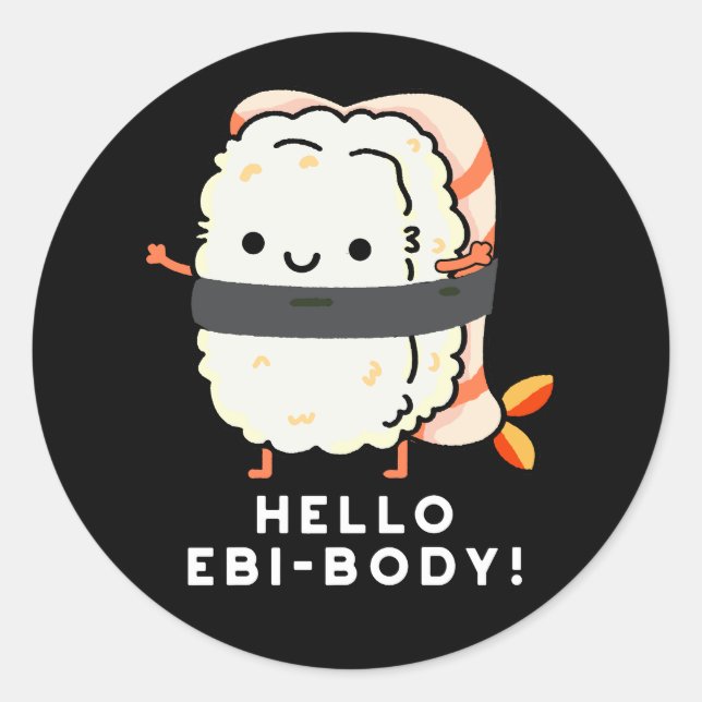 Sticker Rond Bonjour Ebi-body Funny Ebi Sushi Pun Dark BG (Devant)