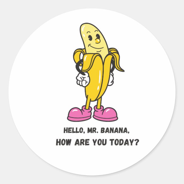 Sticker Rond Bonjour M. Banana, Comment allez-vous aujourd'hui  (Devant)