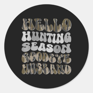 Sticker Rond Bonjour saison de chasse Goodbye Husbynd 8