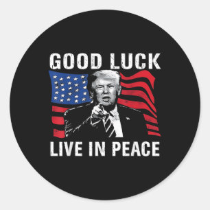 Sticker Rond Bonne chance Vivre En Paix Drôle Donald Trump Cita