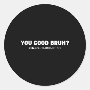 Sticker Rond Bonne Santé Mentale Bruh Conseiller du cerveau hum