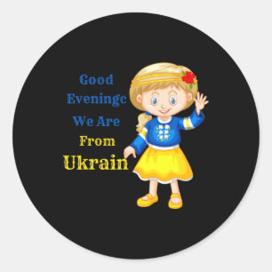 Sticker Rond Bonsoir Nous Venons D'Ukraine - Populaire Ukrainie