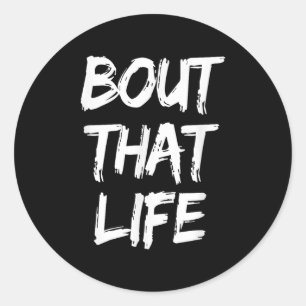 Sticker Rond Bout That Life Slogan Reality Tv Citation Teote