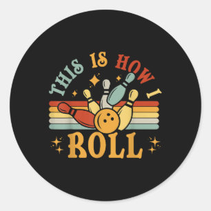 Sticker Rond Bowling C'Est Comme Ça Que Je Roule Hommes Femmes