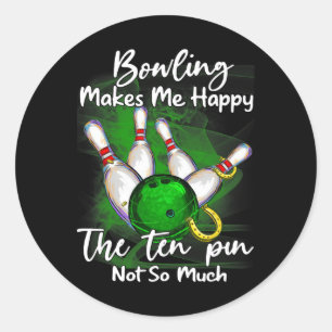 Sticker Rond Bowling Me Rend Heureux Les Dix Pins Pas Tant