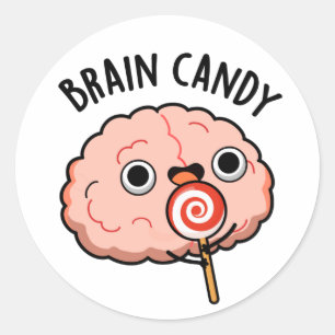 Sticker Rond Brain Candy Funny Cerveau Anatomie Pun