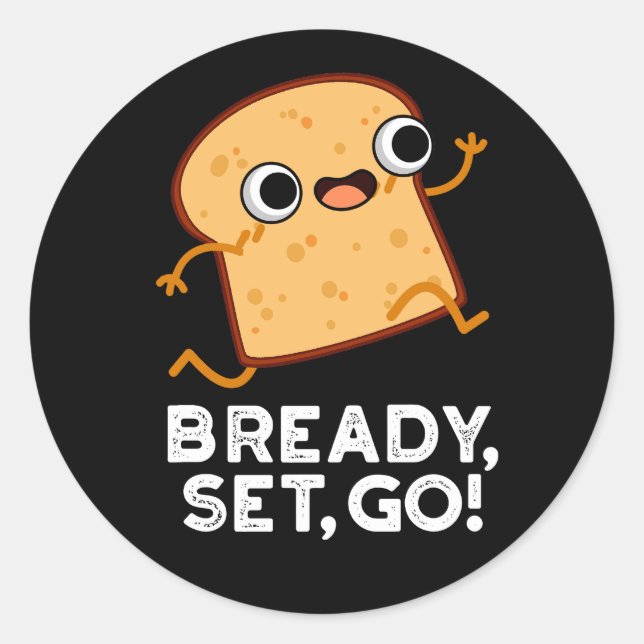 Sticker Rond Bready Set Go Funny Running Pun Pain Dark BG (Devant)