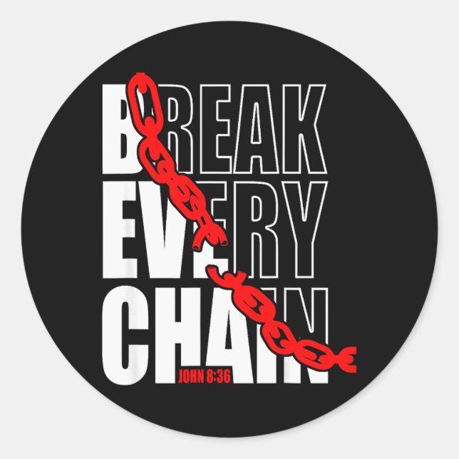 Sticker Rond Break Every Chain _ John 8_36 _ Bible Motivational (Devant)