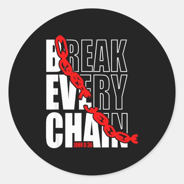 Sticker Rond Break Every Chain _ John 8_36 _ Bible Motivational (Devant)