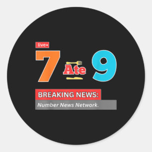 Sticker Rond Breaking News 7 a mangé 9 Blague de maths drôle 67