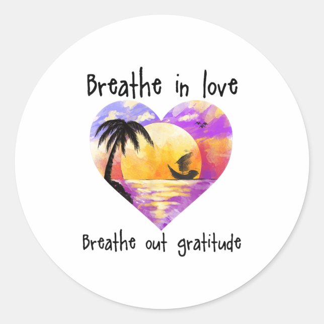 Sticker Rond Breathe In Love Breathe Out Gratitude Sitive Motiv (Devant)