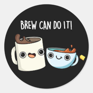 Sticker Rond Brew Can Do It Funky Café Tea Pun Dark BG