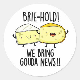 Sticker Rond Brie-hold Nous Apportons Gouda News Drôle Pun au f
