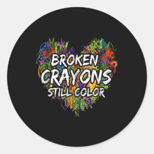 Sticker Rond Broken Crayons est encore couleur drôle santé ment