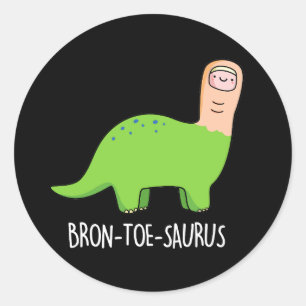 Sticker Rond Bron-toe-saurus Dinosaure Funny Pun BG foncé