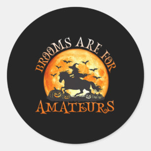 Sticker Rond Brooms Are For Amateurs Witch Riding Horse Hallowe