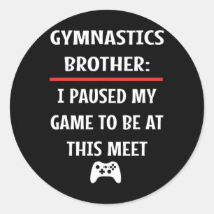 Sticker Rond Brother Gymnastique A Interrompu Mon Jeu Pour Être