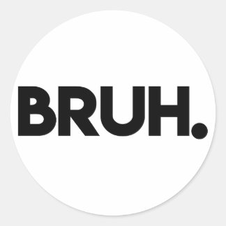 Sticker Rond Bruh