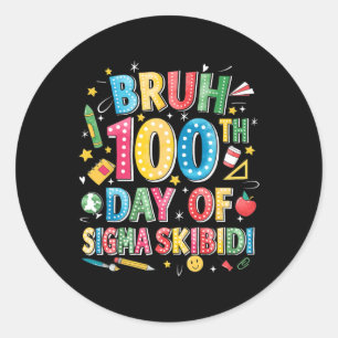Sticker Rond Bruh 100ème Jour De L'École Sigma Skibidi Gen Alph
