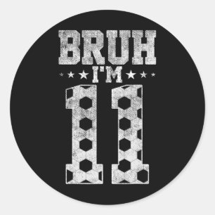 Sticker Rond Bruh 11e Anniversaire Football Bruh J'ai 11 Ans Bi