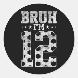 Sticker Rond Bruh 12e Anniversaire Football Bruh J'ai 12 Ans Bi