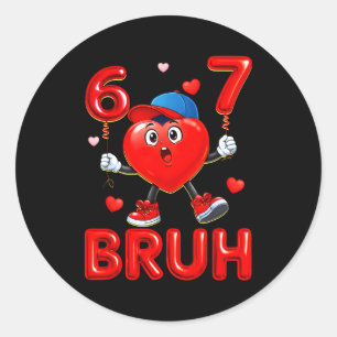 Sticker Rond Bruh 67 Saint-Valentin Mème Six Sept Cœur 6 7 Garç