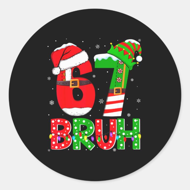 Sticker Rond Bruh 67 Six Seven 6 7 Meme Funny Christmas Shirts  (Devant)