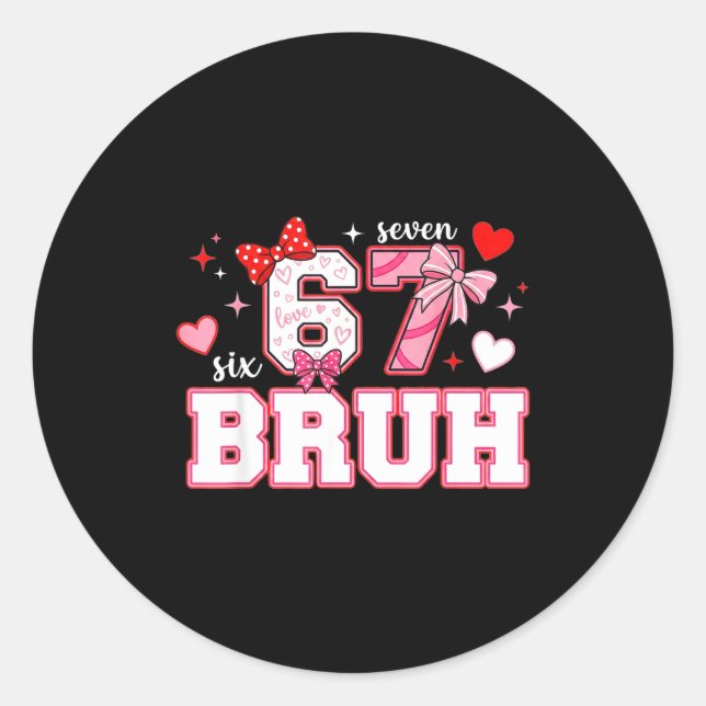 Sticker Rond Bruh 67 Six Seven 6 7 Mème Saint-Valentin Drôle Fe (Devant)