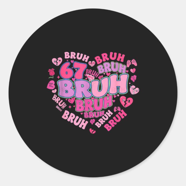 Sticker Rond Bruh 67 Six Seven 6 7 Mème Saint-Valentin Groovy F (Devant)
