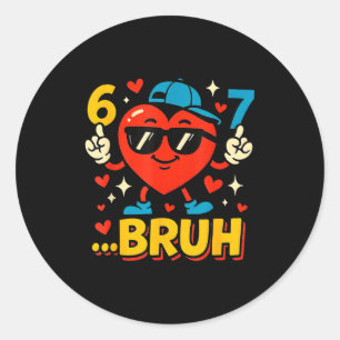 Sticker Rond Bruh 67 Six Seven Mème de la Saint-Valentin Cœur D