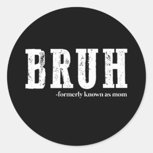 Sticker Rond Bruh Anciennement Connu Comme Maman Drôle Fête Des