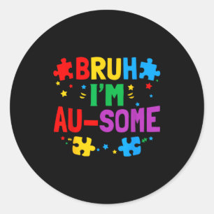 Sticker Rond Bruh au-some neurodiversité prise de conscience de