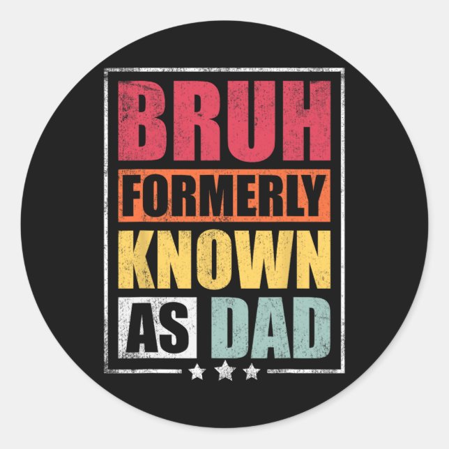Sticker Rond Bruh Autrefois Connu Comme Papa Fête des pères Drô (Devant)