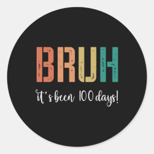 Sticker Rond Bruh Ça fait 100 Jours Heureux 100 Jours D'École