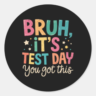 Sticker Rond Bruh c'est jour de test tu as ça jour de test prof