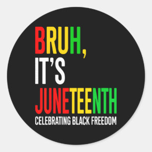 Sticker Rond Bruh C'est Juneteenth Célébration de la liberté no