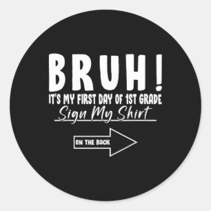 Sticker Rond Bruh C'est Ma Première Journée De 1re Année Signat