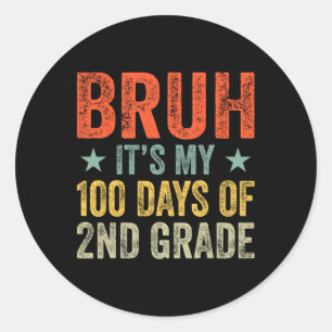 Sticker Rond Bruh C'Est Mes 100 Jours De 1Ème Année 100Ème Jour