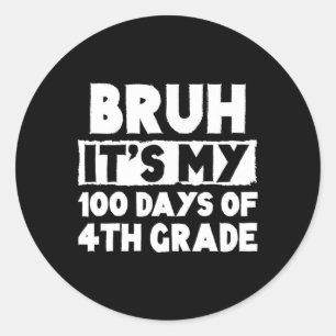 Sticker Rond Bruh C'Est Mes 100 Jours De 4E Année 100E Jour De