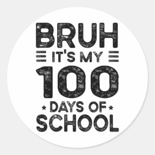 Sticker Rond Bruh C'Est Mes 100 Jours D'École 100E Jour D'École