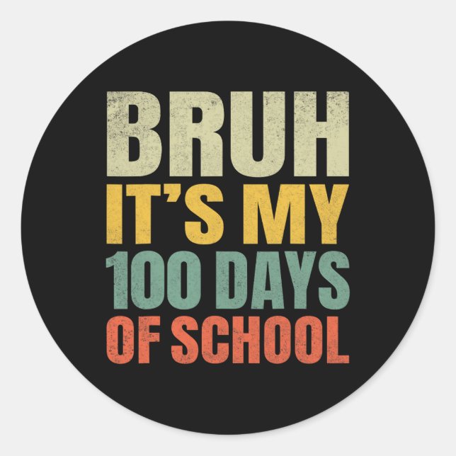 Sticker Rond Bruh C'Est Mes 100 Jours D'École 100E Jour D'École (Devant)