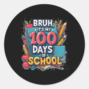 Sticker Rond Bruh C'Est Mes 100 Jours D'École 100E Jour D'École