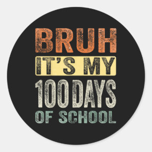 Sticker Rond Bruh C'Est Mes 100 Jours D'École 100E Jour D'École