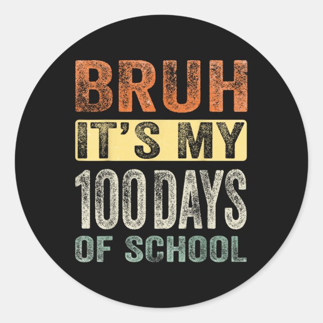 Sticker Rond Bruh C'Est Mes 100 Jours D'École 100E Jour D'École (Devant)
