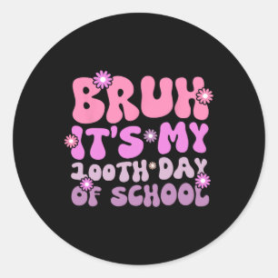 Sticker Rond Bruh C'est mes 100 jours d'école 100e jour d'école